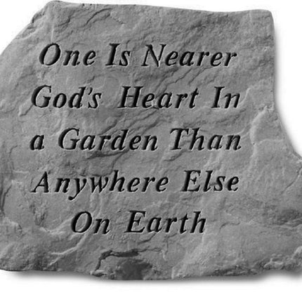 One is nearer God's heart in a garden Stone
