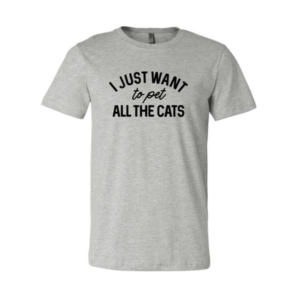 I Just Want To Pet All The Cats T Shirt
