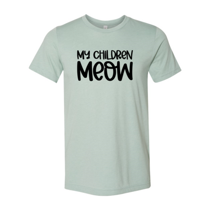 My Children Meow T-Shirt