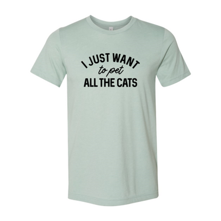 I Just Want To Pet All The Cats T Shirt