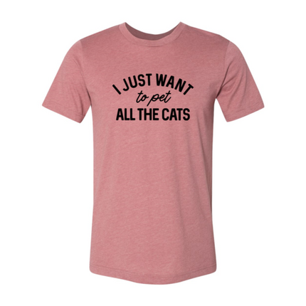 I Just Want To Pet All The Cats T Shirt