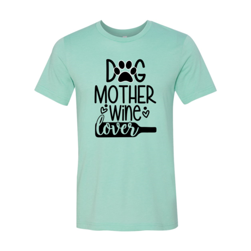 Dog Mother Wine Lover T Shirt