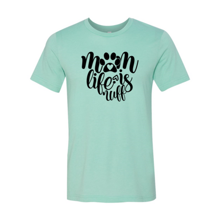Mom Life Is Ruff T-Shirt