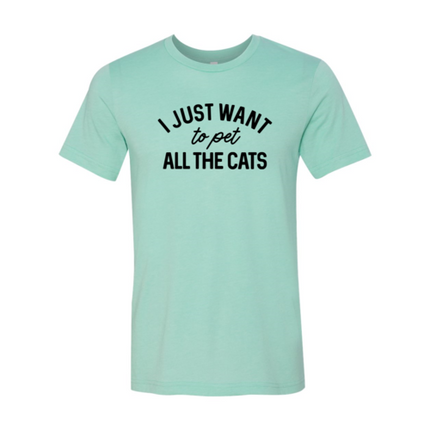 I Just Want To Pet All The Cats T Shirt