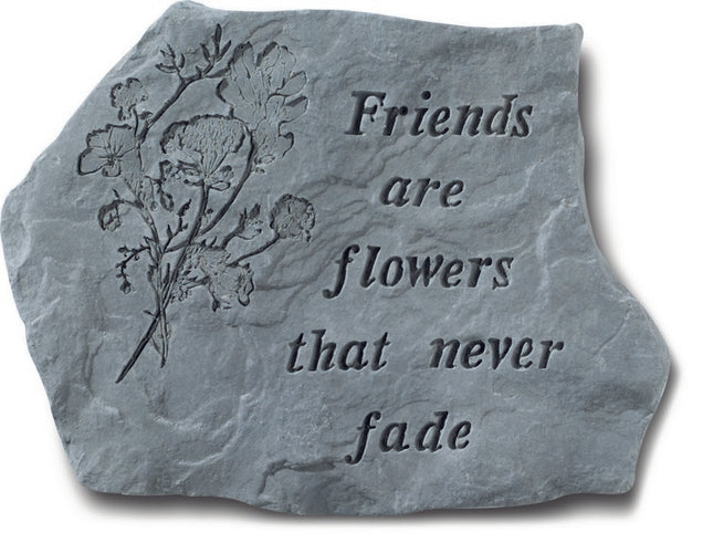 Garden StoneFriends are flowers