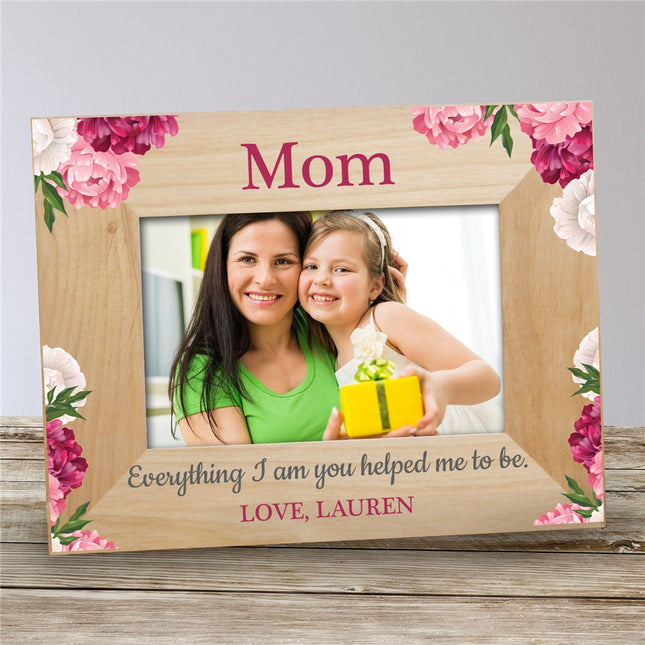 Personalized Mom Wooden Picture Frame -  Everything I am You Helped Me To Be
