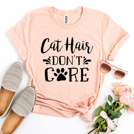 Cat Hair Don't Care T-Shirt