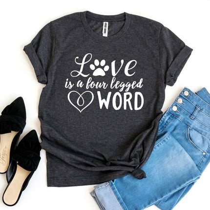 Love Is a Four Legged Word T-Shirt