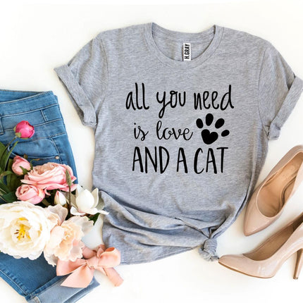 All You Need Is Love And a Cat T-Shirt
