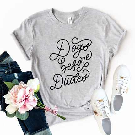 Dogs Before Dudes T-Shirt