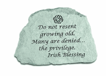 Do not resent growing old Garden Stone