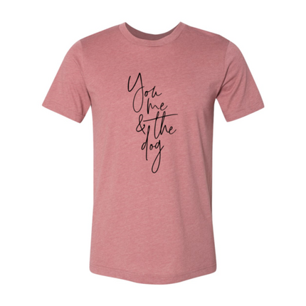 You Me And The Dog T-Shirt
