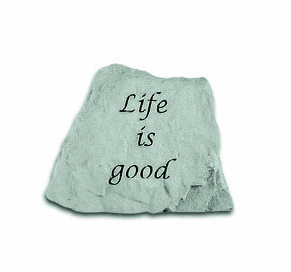 Garden Accent Life is good