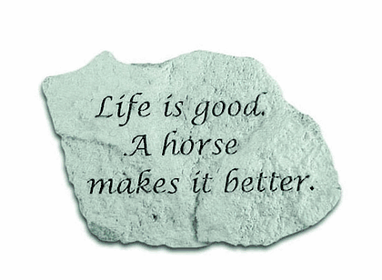 Life is Good, a horse makes it better
