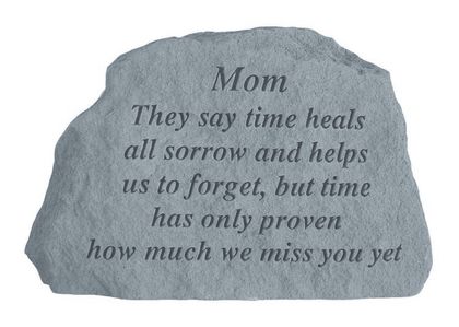 MOM They say time heals Memorial Stone