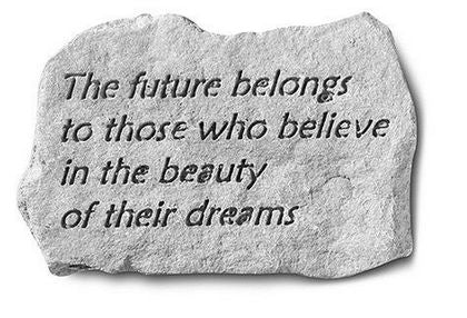 The future belongs to those who believe Stone